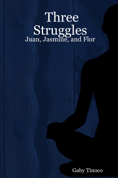 Three Struggles: Juan, Jasmine, and Flor