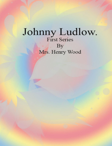Johnny Ludlow: First Series