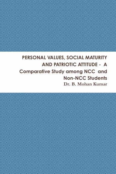 PERSONAL VALUES, SOCIAL MATURITY AND PATRIOTIC ATTITUDE -  A Comparative Study among NCC  and Non-NCC Students