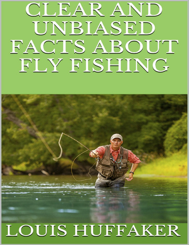 Clear and Unbiased Facts About Fly Fishing