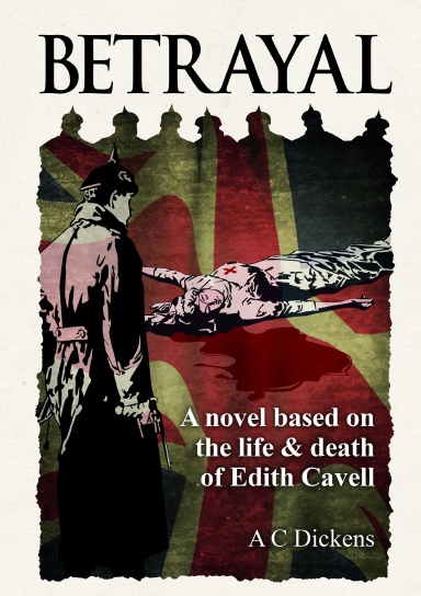 Betrayal: A novel based on the life of Edith Cavel