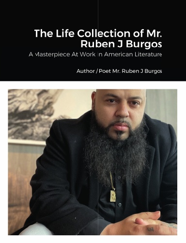 The Life Collection of Mr. Ruben J Burgos