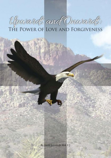 Upwards and Onwards: The Power of Love and Forgiveness