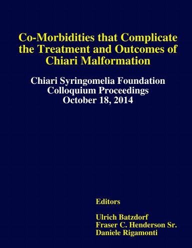 2014 CSF Colloquium Proceedings: Co-Morbidities that Complicate the Treatment and Outcomes of Chiari Malformation