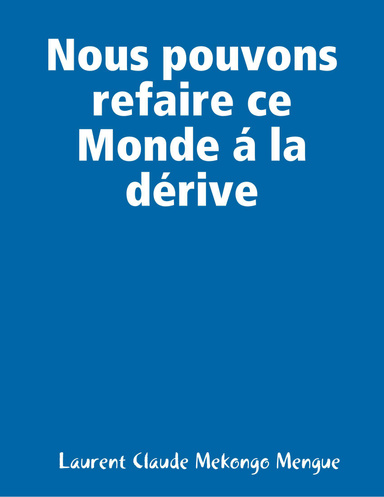 Nous pouvons refaire ce Monde á la dérive