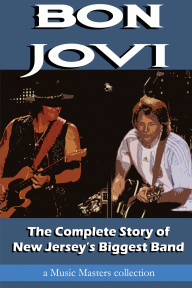 BON JOVI: The Complete Story of New Jersey's Biggest Band