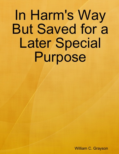 In Harm's Way But Saved for a Later Special Purpose