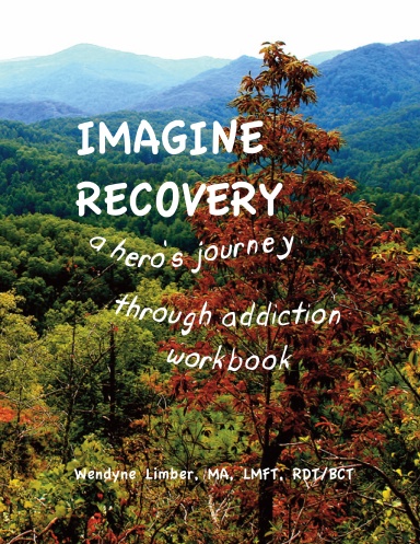 IMAGINE RECOVERY A Hero's Journey Through Addiction Workbook