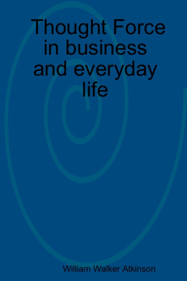 Thought Force in business and everyday life