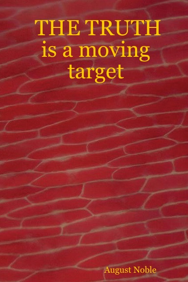 THE TRUTH is a moving target
