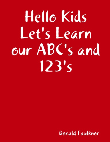 Hello Kids Let's Learn our ABC's and 123's