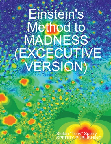 Einstein's Method to MADNESS- (EXCECUTIVE VERSION)