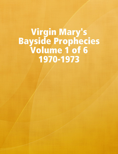 Virgin Marys Bayside Prophecies Vol 1 1970 1973