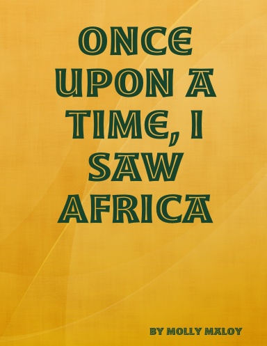Once upon a time, I saw Africa