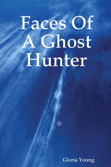 Faces Of A Ghost Hunter