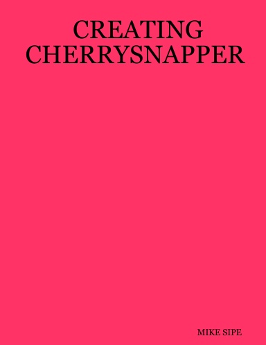 CREATING CHERRYSNAPPER