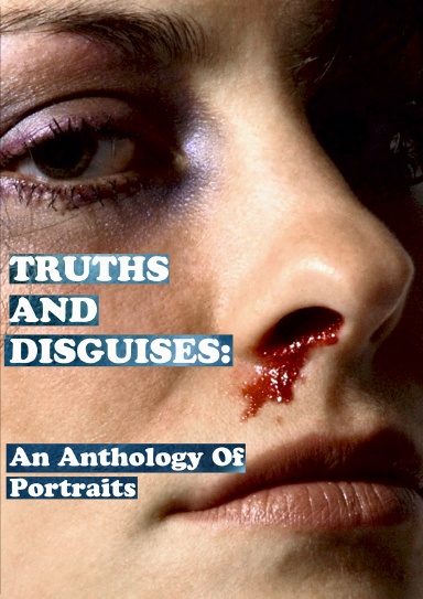 Truths and Disguises: an Anthology of Portraits