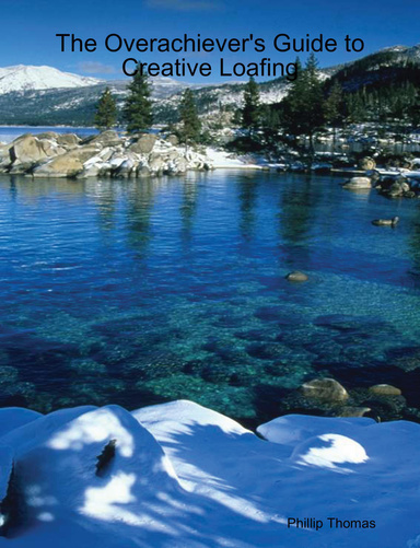 The Overachiever's Guide to Creative Loafing