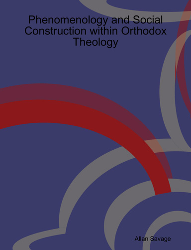 Phenomenology and Social Construction within Orthodox Theology