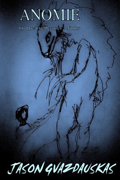 ANOMIE: on how one becomes a nihilist