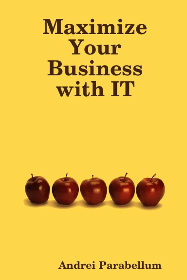 Maximize Your Business with IT: 10 Surefire Ways to Succeed with Technology