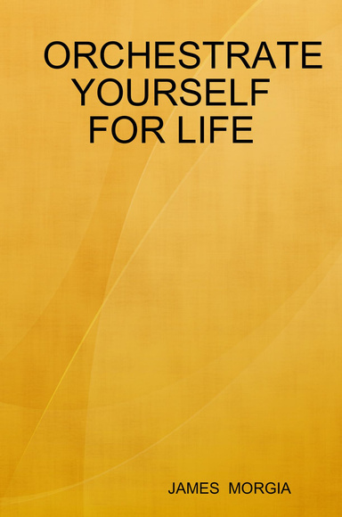 ORCHESTRATE YOURSELF FOR LIFE