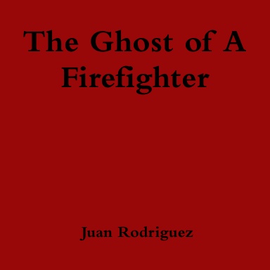 The Ghost of A Firefighter