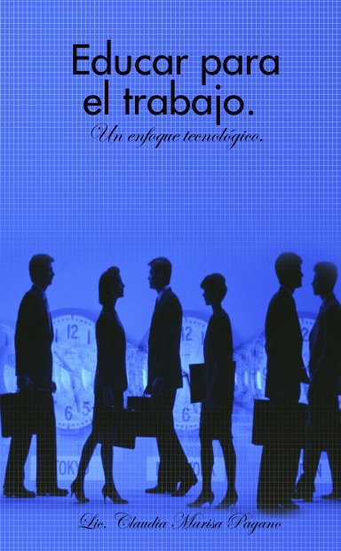 Educar para el trabajo. Un enfoque tecnológico.