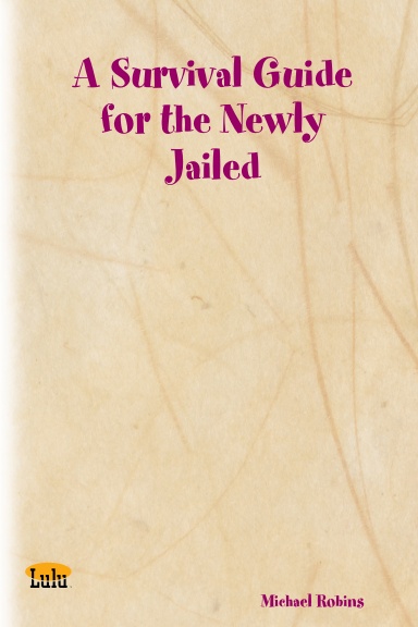A Survival Guide for the Newly Jailed