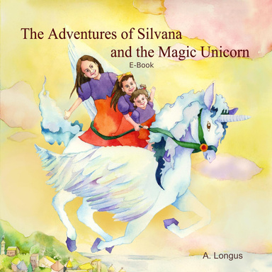 "The Adventures of Silvana and the Magic Unicorn - ebook