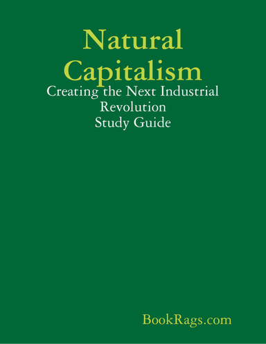 Natural Capitalism: Creating the Next Industrial Revolution Study Guide