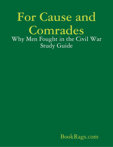For Cause and Comrades: Why Men Fought in the Civil War Study Guide