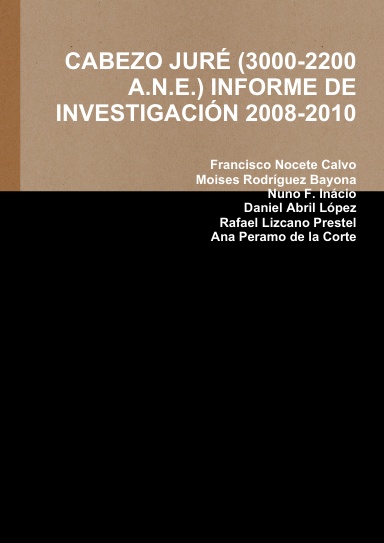 CABEZO JURÉ (3000-2200 A.N.E.) INFORME DE INVESTIGACIÓN 2008-2010