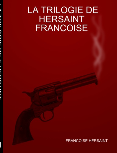 LA TRILOGIE DE HERSAINT FRANCOISE