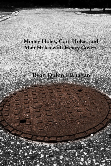 Money Holes, Corn Holes, and Man Holes with Heavy Covers