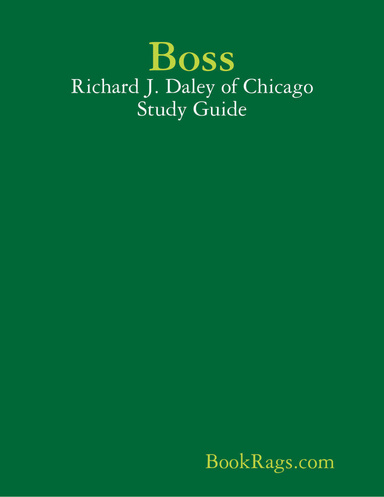 Boss: Richard J. Daley of Chicago Study Guide