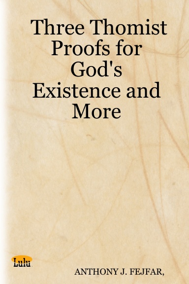 Three Thomist Proofs for God's Existence and More