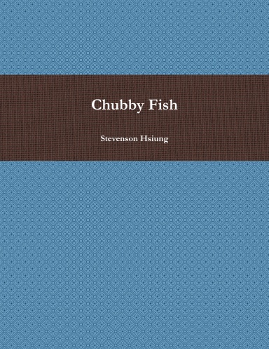 Chubby Fish