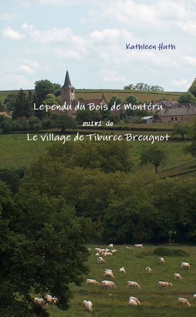 Le pendu du Bois de Montéru suivi du Village de Tiburce Breugnot