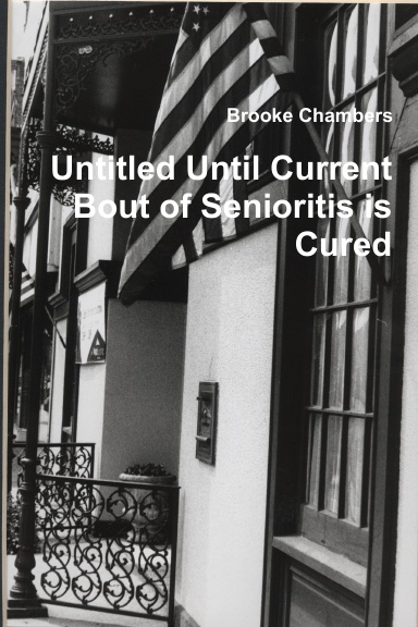 Untitled Until Current Bout of Senioritis is Cured