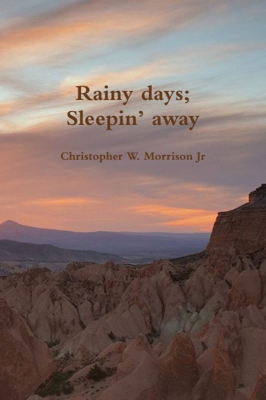 Rainy Days; Sleepin' Away