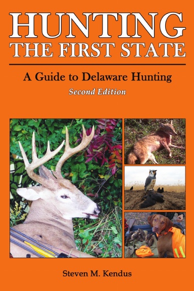 Hunting The First State: A Guide to Delaware Hunting - Second Edition