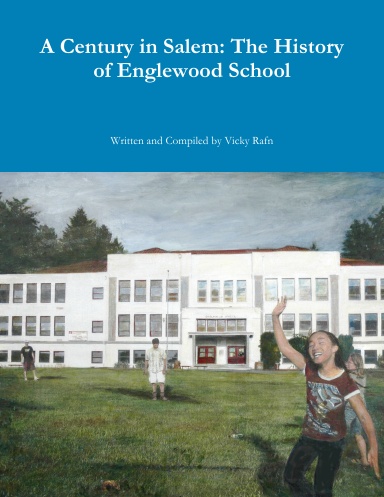 A Century in Salem: The History of Englewood School
