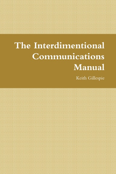 The Interdimentional Communications Manual