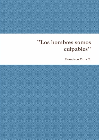 "Los hombres somos culpables"