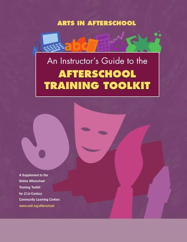 Arts in Afterschool: An Instructor’s Guide to the Afterschool Training Toolkit