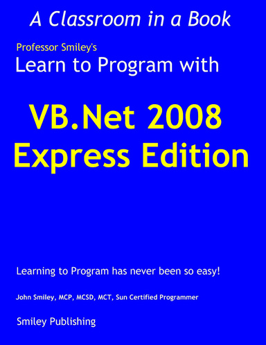 Professor Smiley's Learn to Program With VB.Net 2008 Express Edition