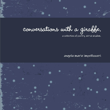 Conversations With a Giraffe.: A Collection of poetry wit and wisdom