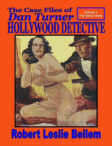 The Case Files of Dan Turner Hollywood Detective : Volume 1 The Spicy Years