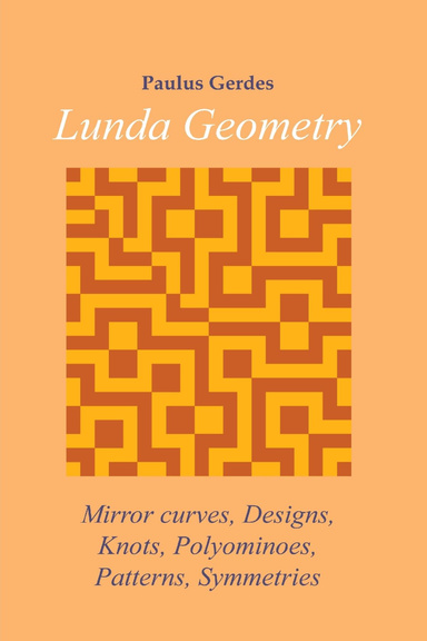 Lunda Geometry: Mirror Curves, Designs, Knots, Polyominoes, Patterns, Symmetries
